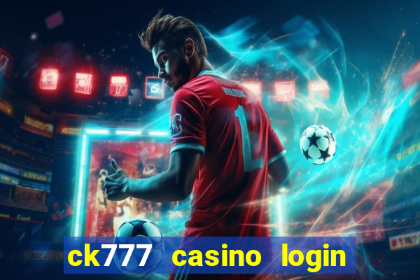 ck777 casino login register mobile
